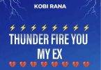 Kobi Rana - Thunder Fire You My Ex