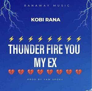 Kobi Rana - Thunder Fire You My Ex