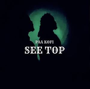 Paa Kofi - See Top