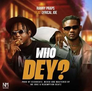 Ranny Praps - Who Dey Ft Lyrical Joe