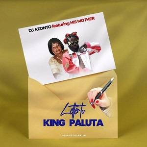 DJ Azonto - Letter to King Paluta Ft His Mother