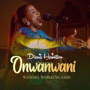 Diana Hamilton – Onwanwani (Wonder Working God)