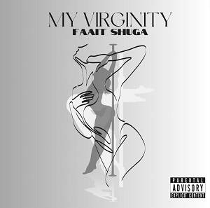 Faait Shuga - My Virginity