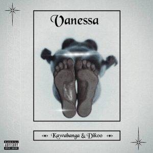 Kawabanga – Vanessa Ft Dikoo