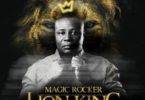 Magic Rocker – Lion King Ft Young Wrigley