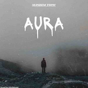 Mandem Yopic - Aura