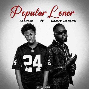 SeeReal - Popular Loner Ft Banzy Banero