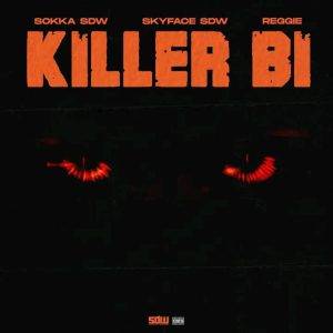 Sokka SDW – Killer Bi Ft Skyface SDW & Reggie