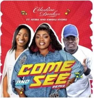 Celestine Donkor – Come And See Remix Ft Afiba & Kwaku Hydro