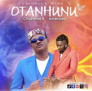 Chairman K & Amerado - Otanhunu