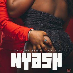 Nyash by Epixode Ft His Krus