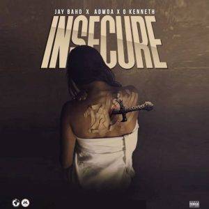 Jay Bahd – Insecure Ft Adwoa & O’Kenneth