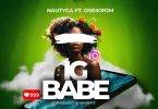 Nautyca – IG Babe Ft Oseikrom Sikanii