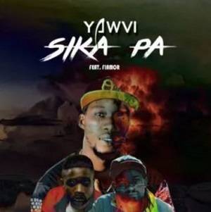 Yawvi – Sika Pa Ft Fiamor & RayRock