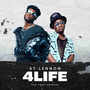 St Lennon - 4 Life Ft Kwesi Amewuga