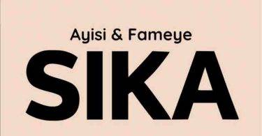 Ayisi – Sika Ft Fameye