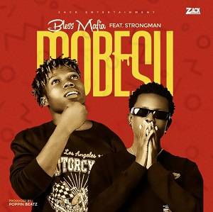 Bless Mafia - Mobesu Ft Strongman