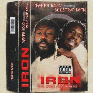 Pappy Kojo - Iron Ft Beeztrap KOTM