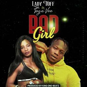 Lady Tuff – Bad Girl Ft Togavee