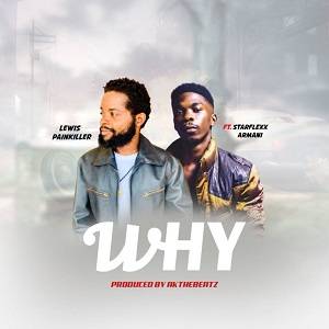 Lewis Painkiller – Why Ft Starflexx Armani