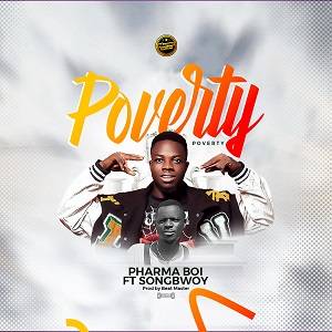 Pharma boi - Poverty Ft SongBwoy