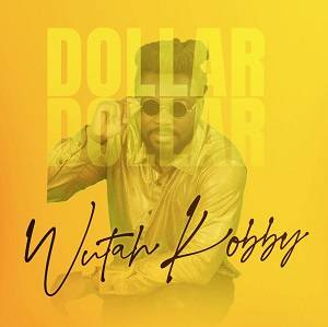 Wutah Kobby - Dollar Dollar