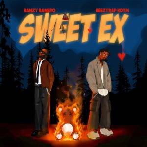 Banzy Banero - Sweet Ex Ft Beeztrap KOTM