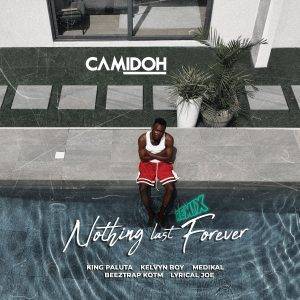 Camidoh - Nothing Last Forever Remix Ft King Paluta, Kelvyn Boy, Medikal, Beeztrap KOTM & Lyrical Joe