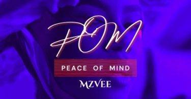 MzVee – Pom (Peace of Mind)