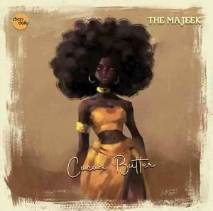 Chop Daily - Cocoa Butter Ft Majeek