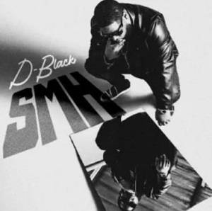 D-Black – Smh