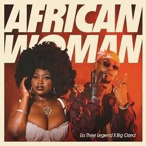 Ess Thee Legend and Big Ozed - African Woman