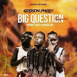 Godson Pablo - Big Question Remix