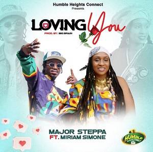 major steppa and miriam simone unite in 'loving you'