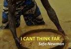 Safo Newman - I Can't Think Far