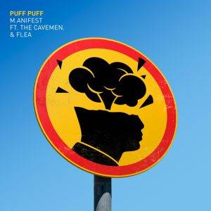 M.anifest - Puff Puff Ft The Cavemen & Flea