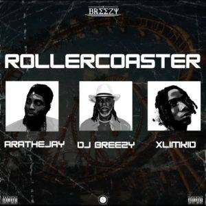 DJ Breezy - Rollercoaster Ft AratheJay & XlimKid