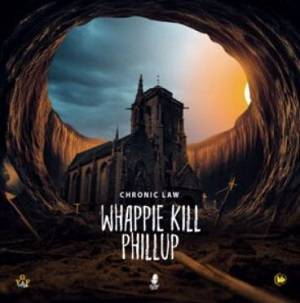 Chronic Law – Whappie Kill Phillup