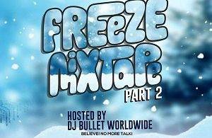 dj bullet worldwide freeze mixtape part 2