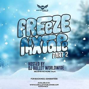 dj bullet worldwide freeze mixtape part 2