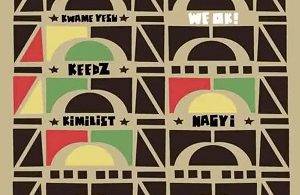 Ghanaian Stallion - We OK Ft Kwame Yesu, Keedz, Kilimist, Nagyi