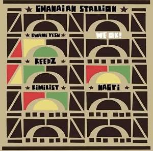 Ghanaian Stallion - We OK Ft Kwame Yesu, Keedz, Kilimist, Nagyi