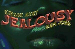 Kirani Ayat - Jealousy Ft Bapi Joss