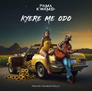 Fama Kwame - Kyere Me Odo