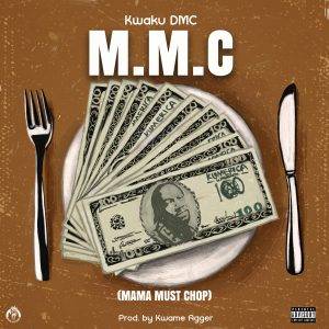 Kwaku DMC - M.M.C (Mama Must Chop)