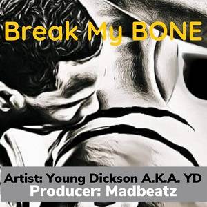 Young Dickson AKA YD – Break My Bone