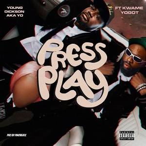 Young Dickson AKA YD – Press Play Ft Kwame Yogot