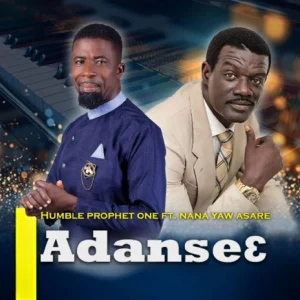 Humble Prophet - Adanseɛ Ft Nana Yaw Asare