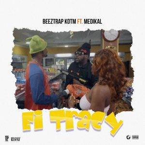 Beeztrap KOTM - Ei Tracy Ft Medikal