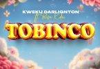 Kweku Darlington – Tobinco Ft Bisa Kdei